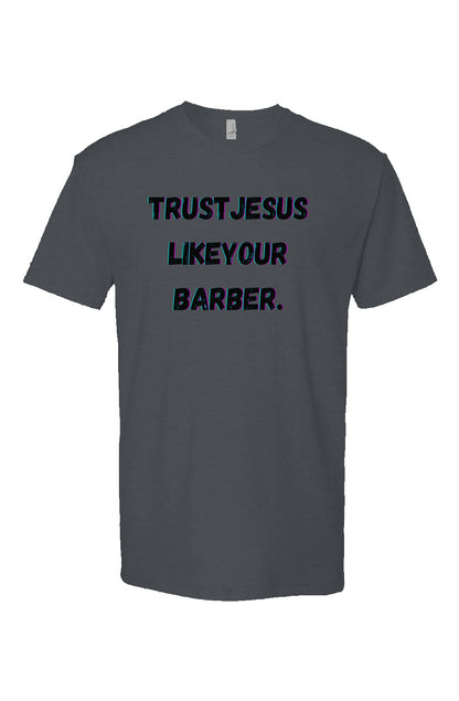 Trust Jesus Like Your Barber T shirt