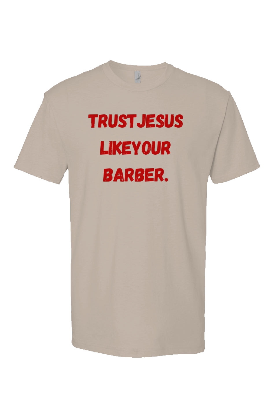 Trust Jesus Like Your Barber T- shirt