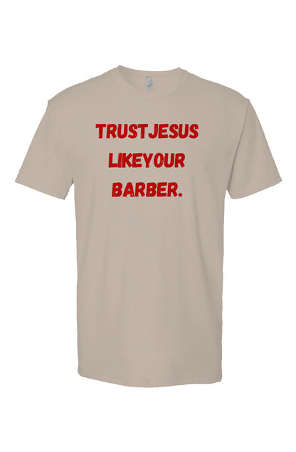 Trust Jesus Like Your Barber T- shirt