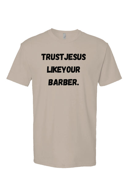 Trust Jesus Like Your Barber  T shirt