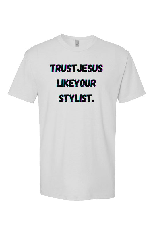 Trust Jesus Like Your Stylist T shirt